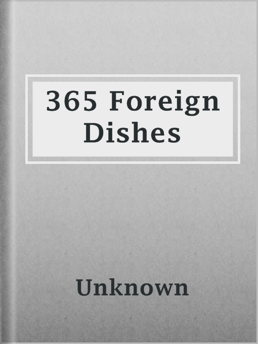 Title details for 365 Foreign Dishes by Unknown - Available